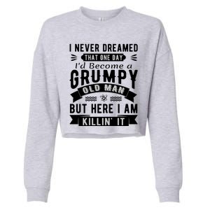 I Never Dreamed I'd Be A Grumpy Old Man Cropped Pullover Crew