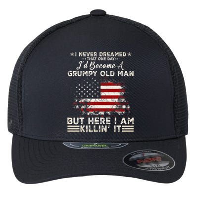 I Never Dreamed That ID Become A Grumpy Old Man Grandpa Flexfit Unipanel Trucker Cap