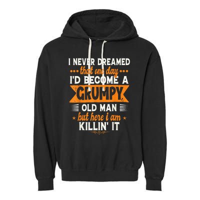 I Never Dreamed I'd Become A Grumpy Old Man Garment-Dyed Fleece Hoodie