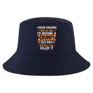 I Never Dreamed I'd Become A Grumpy Old Man Cool Comfort Performance Bucket Hat