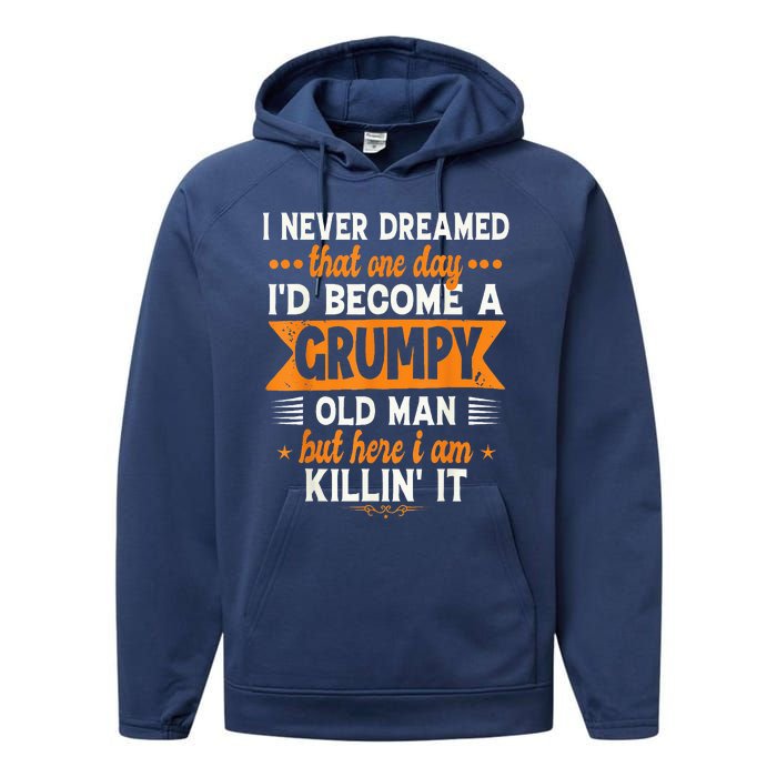 I Never Dreamed I'd Become A Grumpy Old Man Performance Fleece Hoodie