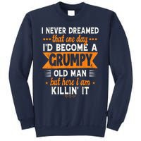 I Never Dreamed I'd Become A Grumpy Old Man Sweatshirt