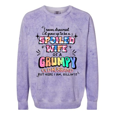 I Never Dreamed Id Grow Up To Be A Spoiled Wife Colorblast Crewneck Sweatshirt