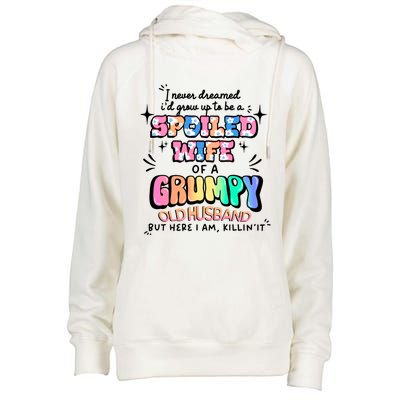 I Never Dreamed Id Grow Up To Be A Spoiled Wife Womens Funnel Neck Pullover Hood