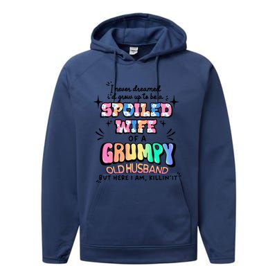 I Never Dreamed Id Grow Up To Be A Spoiled Wife Performance Fleece Hoodie