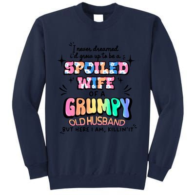 I Never Dreamed Id Grow Up To Be A Spoiled Wife Tall Sweatshirt