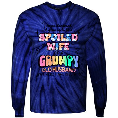 I Never Dreamed Id Grow Up To Be A Spoiled Wife Tie-Dye Long Sleeve Shirt