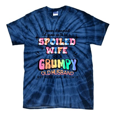 I Never Dreamed Id Grow Up To Be A Spoiled Wife Tie-Dye T-Shirt