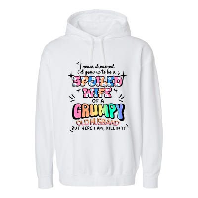 I Never Dreamed Id Grow Up To Be A Spoiled Wife Garment-Dyed Fleece Hoodie