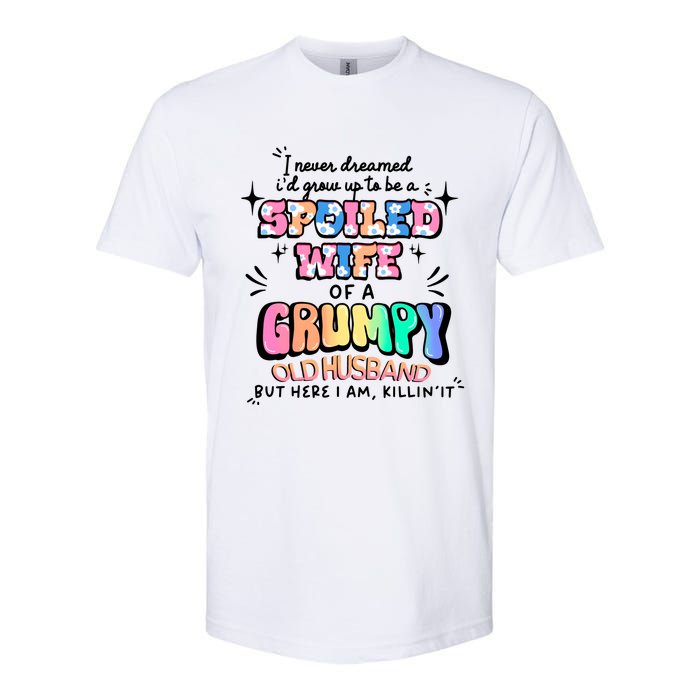 I Never Dreamed Id Grow Up To Be A Spoiled Wife Softstyle CVC T-Shirt