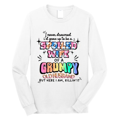 I Never Dreamed Id Grow Up To Be A Spoiled Wife Long Sleeve Shirt