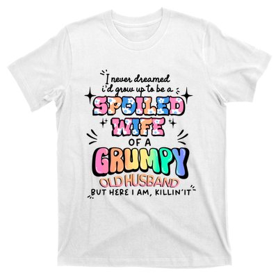 I Never Dreamed Id Grow Up To Be A Spoiled Wife T-Shirt