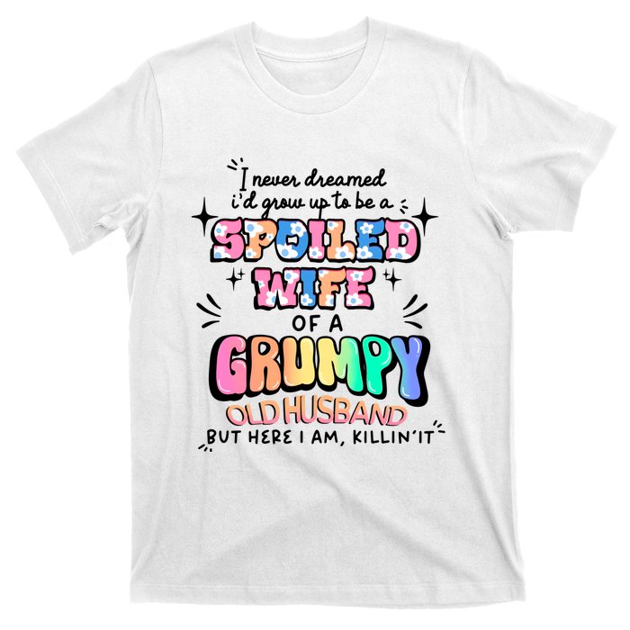 I Never Dreamed Id Grow Up To Be A Spoiled Wife T-Shirt