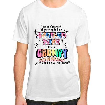 I Never Dreamed Id Grow Up To Be A Spoiled Wife Adult ChromaSoft Performance T-Shirt