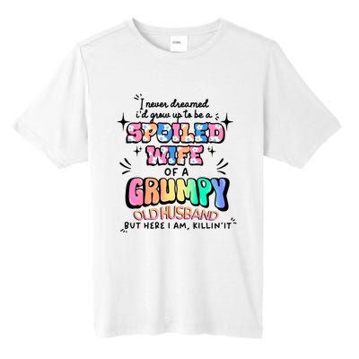 I Never Dreamed Id Grow Up To Be A Spoiled Wife Tall Fusion ChromaSoft Performance T-Shirt