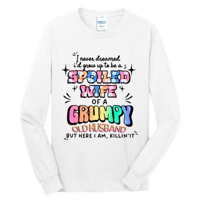 I Never Dreamed Id Grow Up To Be A Spoiled Wife Tall Long Sleeve T-Shirt