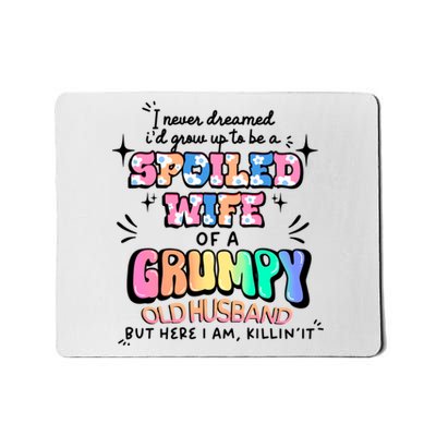 I Never Dreamed Id Grow Up To Be A Spoiled Wife Mousepad