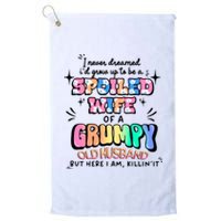 I Never Dreamed Id Grow Up To Be A Spoiled Wife Platinum Collection Golf Towel