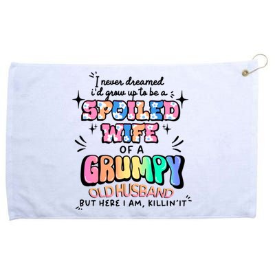 I Never Dreamed Id Grow Up To Be A Spoiled Wife Grommeted Golf Towel