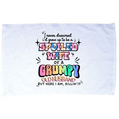 I Never Dreamed Id Grow Up To Be A Spoiled Wife Microfiber Hand Towel