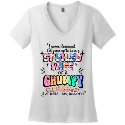 I Never Dreamed Id Grow Up To Be A Spoiled Wife Women's V-Neck T-Shirt