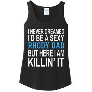 I Never Dreamed Id Be A Sexy Rhody Dad But Here I Am Killin It Ladies Essential Tank