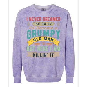 I Never Dreamed I'd Be A Grumpy Old Man Colorblast Crewneck Sweatshirt