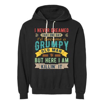 I Never Dreamed I'd Be A Grumpy Old Man Garment-Dyed Fleece Hoodie