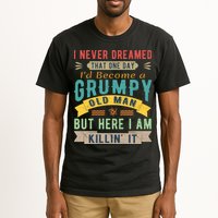 I Never Dreamed I'd Be A Grumpy Old Man Tall T-Shirt