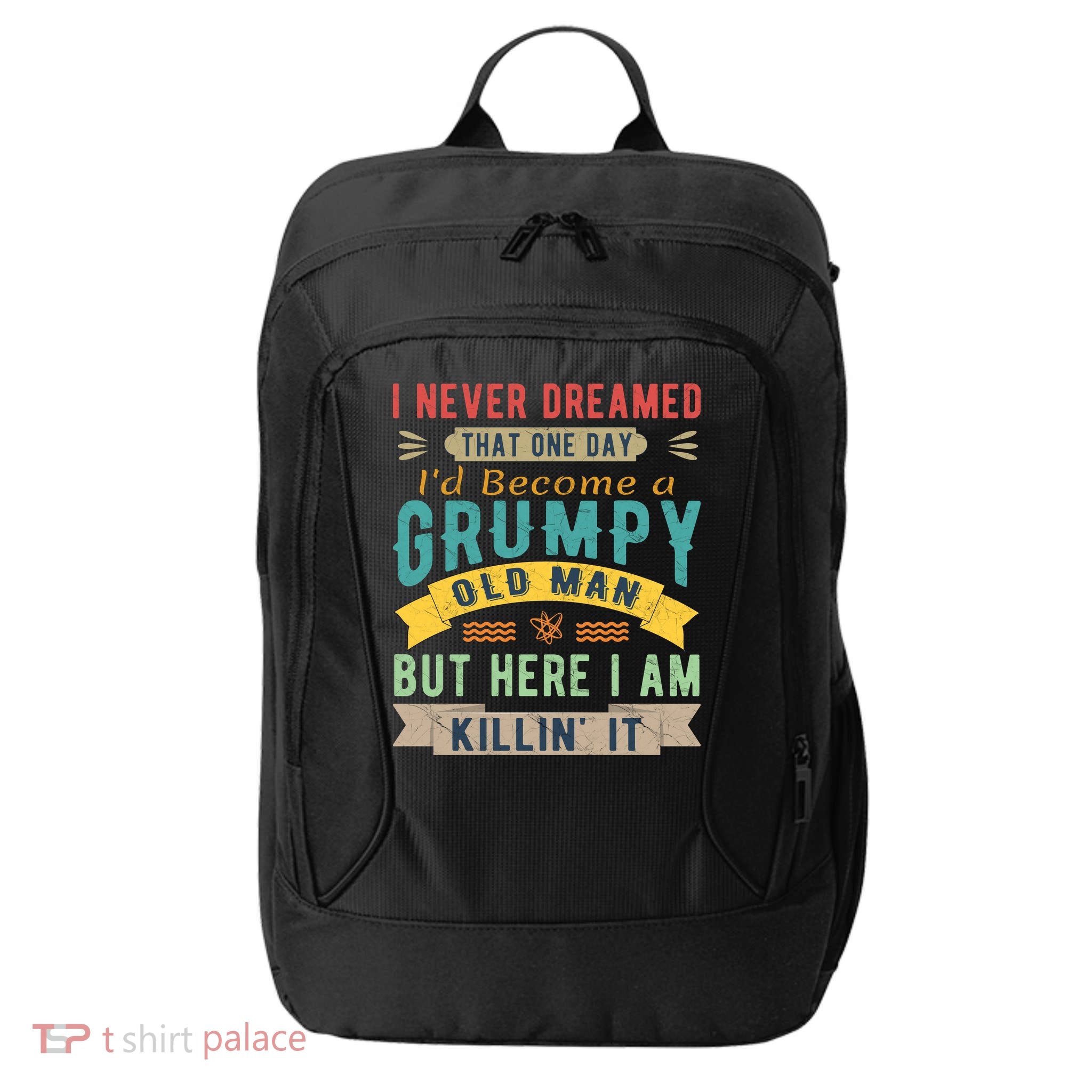 I Never Dreamed I'd Be A Grumpy Old Man City Backpack