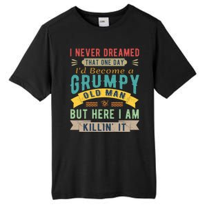 I Never Dreamed I'd Be A Grumpy Old Man Tall Fusion ChromaSoft Performance T-Shirt