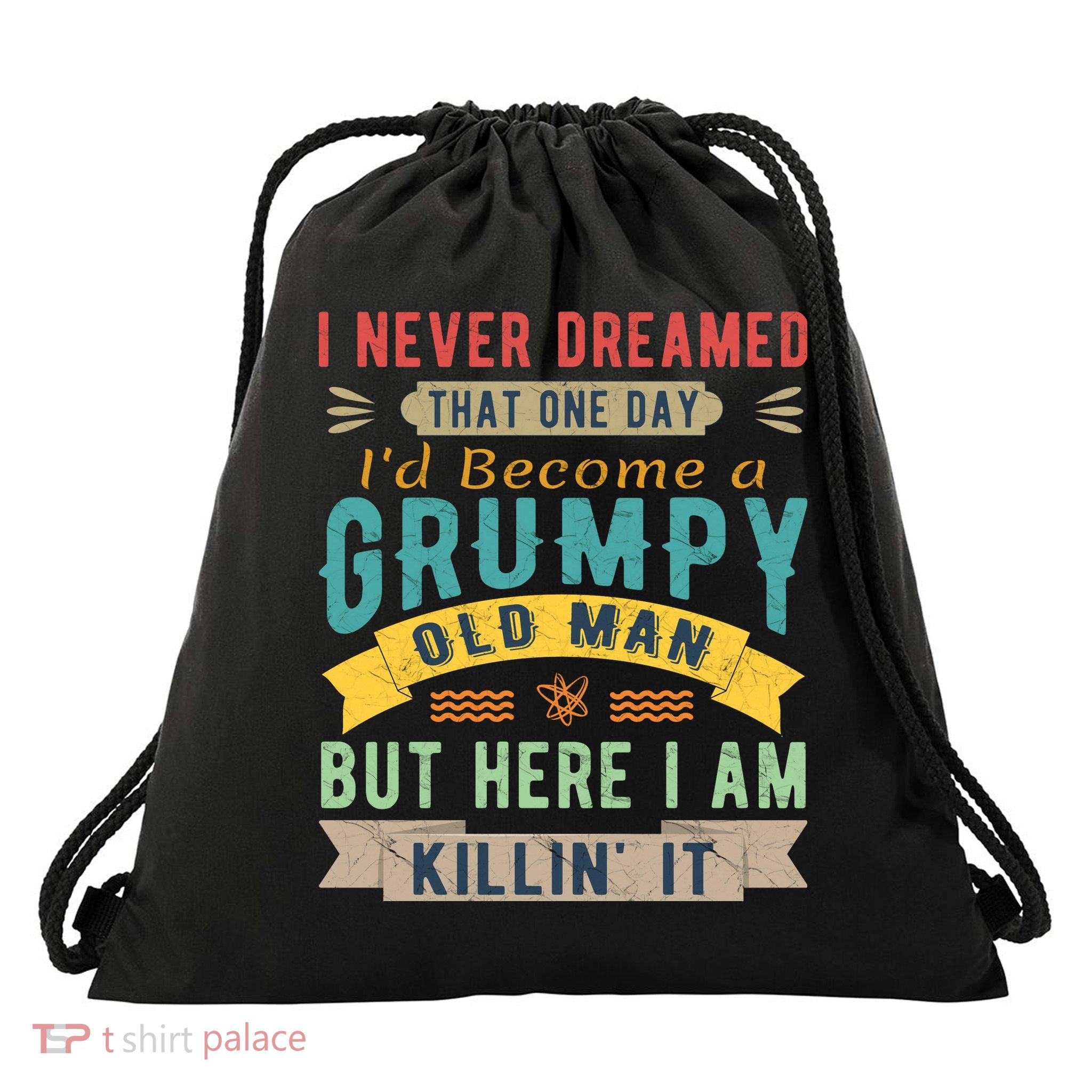 I Never Dreamed I'd Be A Grumpy Old Man Drawstring Bag