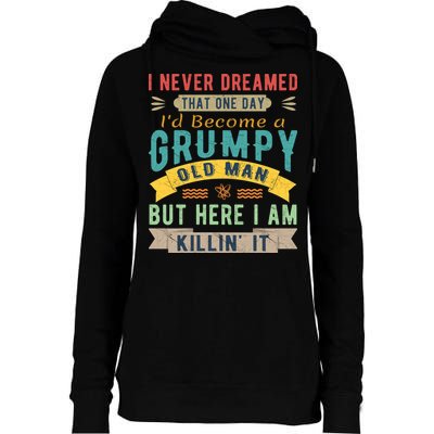 I Never Dreamed I'd Be A Grumpy Old Man Womens Funnel Neck Pullover Hood