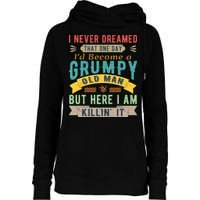 I Never Dreamed I'd Be A Grumpy Old Man Womens Funnel Neck Pullover Hood