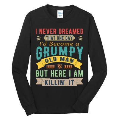 I Never Dreamed I'd Be A Grumpy Old Man Tall Long Sleeve T-Shirt
