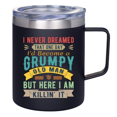 I Never Dreamed I'd Be A Grumpy Old Man 12oz Stainless Steel Coffee Mug