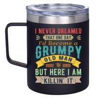 I Never Dreamed I'd Be A Grumpy Old Man 12oz Stainless Steel Coffee Mug