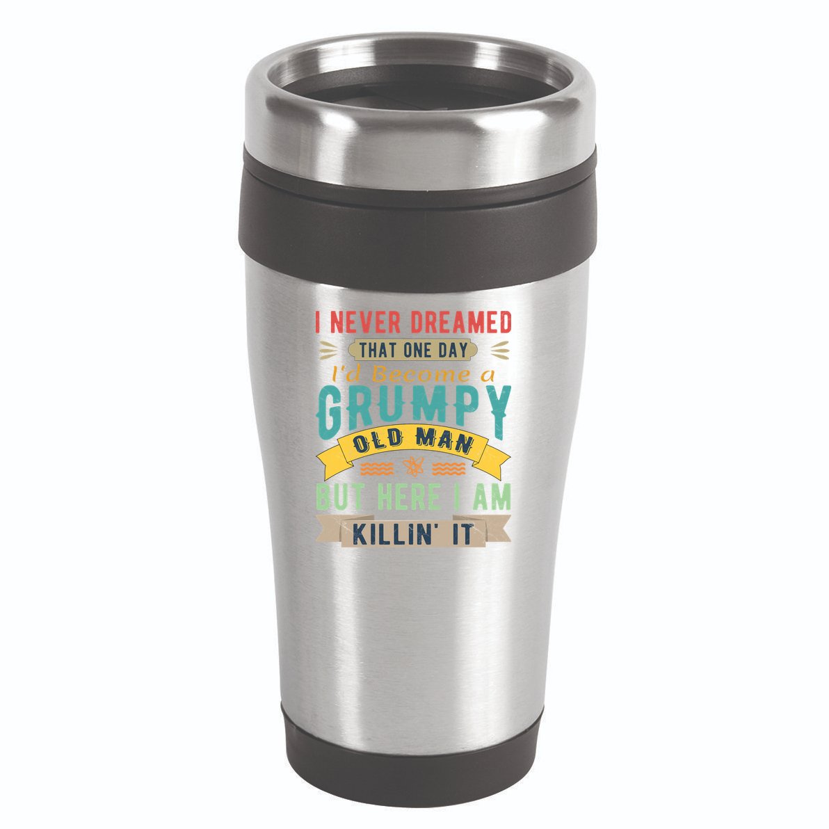 I Never Dreamed I'd Be A Grumpy Old Man 16oz Travel Tumbler