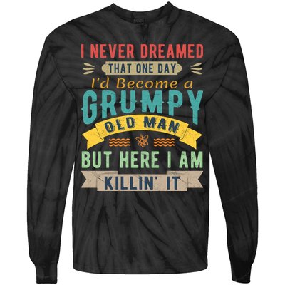 I Never Dreamed I'd Be A Grumpy Old Man Tie-Dye Long Sleeve Shirt