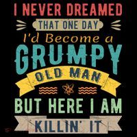 I Never Dreamed I'd Be A Grumpy Old Man Tank Top