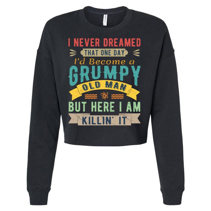 I Never Dreamed I'd Be A Grumpy Old Man Cropped Pullover Crew