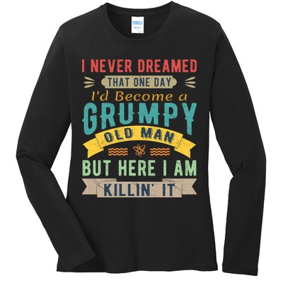 I Never Dreamed I'd Be A Grumpy Old Man Ladies Long Sleeve Shirt