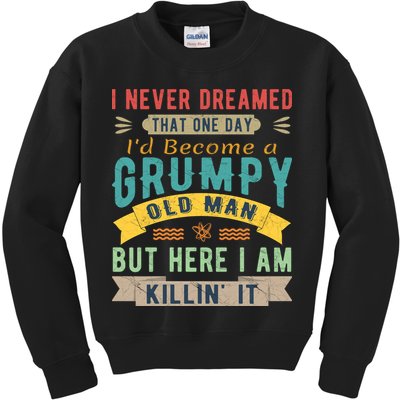 I Never Dreamed I'd Be A Grumpy Old Man Kids Sweatshirt