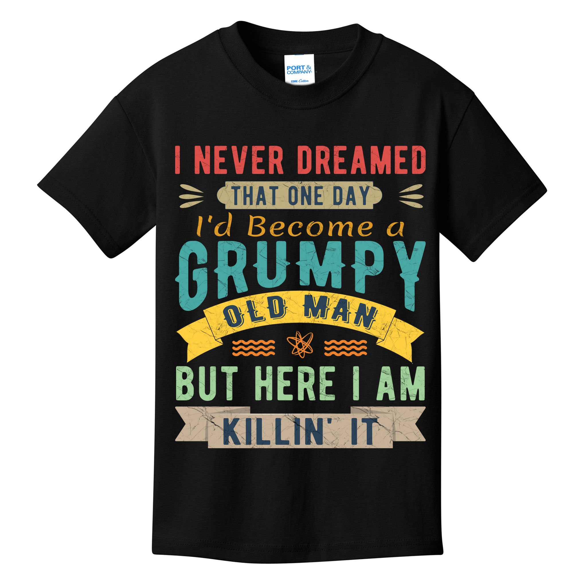 I Never Dreamed I'd Be A Grumpy Old Man Kids T-Shirt