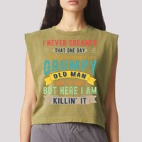 I Never Dreamed I'd Be A Grumpy Old Man Garment-Dyed Women's Muscle Tee