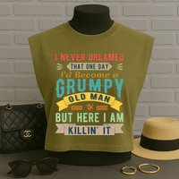 I Never Dreamed I'd Be A Grumpy Old Man Garment-Dyed Women's Muscle Tee
