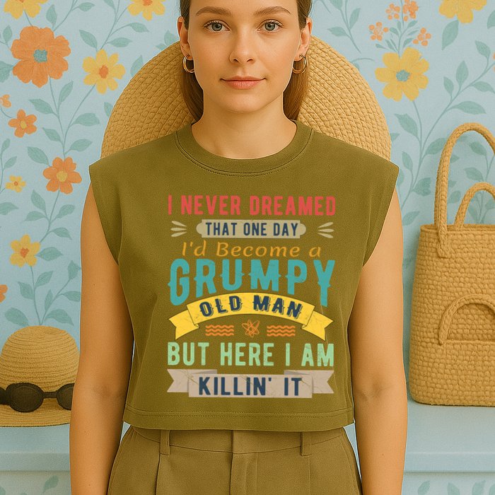 I Never Dreamed I'd Be A Grumpy Old Man Garment-Dyed Women's Muscle Tee