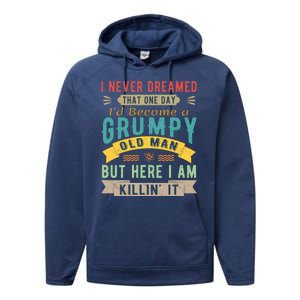 I Never Dreamed I'd Be A Grumpy Old Man Performance Fleece Hoodie