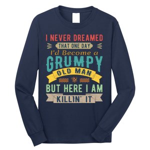 I Never Dreamed I'd Be A Grumpy Old Man Long Sleeve Shirt