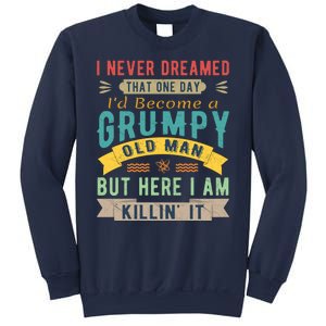 I Never Dreamed I'd Be A Grumpy Old Man Sweatshirt